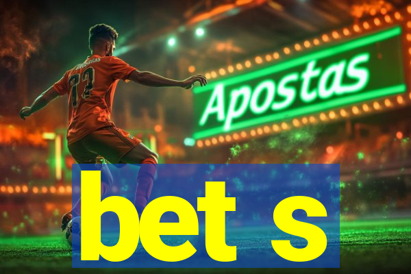 bet s